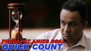 PENDAPAT ANIES SOAL QUICKCOUNT