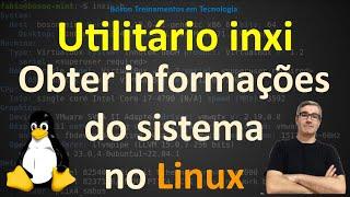 Conheça a ferramenta inxi, que mostra informações sobre o sistema no Linux