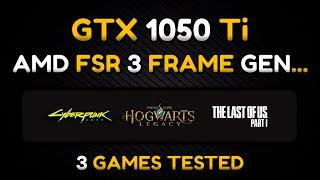 GTX 1050 Ti - FSR 3 Frame Generation - Test in 3 Games