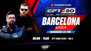 Dia 5 ️ €5K Main Event - PokerStars European Poker Tour - EPT Barcelona 2024 ️-€1.512,000