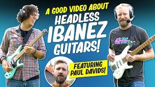 IBANEZ HEADLESS GUITARS! - feat @TheGuitarGeek @PaulDavids @EytschPi42 & @SpectreSoundStudios