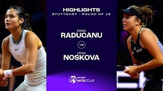 Emma Raducanu vs. Linda Noskova | 2024 Stuttgart Round of 16 | WTA Match Highlights