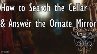 Baldur's Gate III - How to Search the Cellar & Answer the Ornate Mirror [Guide]