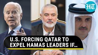 U.S. Pressures Qatar To Expel Hamas Leaders If Ceasefire Talks Fail | Why Biden’s Move May Backfire