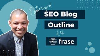 Build an SEO Blog Outline - Using Frase