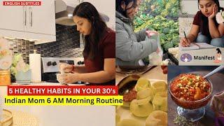 5 Healthy Habits you MUST Incorporate in Your 30's | INDIAN MOM 6 A.M Morning Routine in 2024