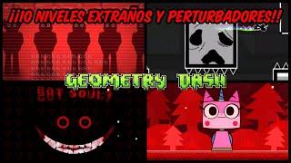 ¡¡10 NIVELES EXTRAÑOS Y PERTURBADORES!! Geometry Dash