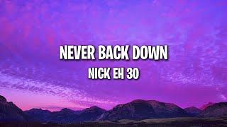 Nick Eh 30 - Never Back Down (Lyrics)