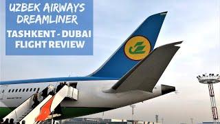 Uzbekistan Airways B787 800 Dreamliner Full Review | Tashkent to Dubai