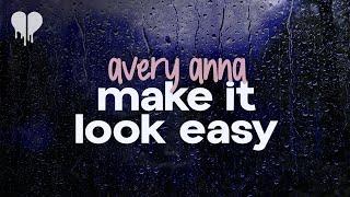 avery anna - make it look easy (lyrics)