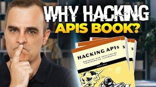 Why The Hacking APIs book?