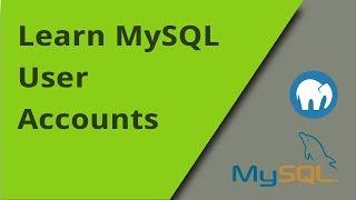 Learning MySQL - User Accounts