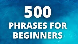 500 English conversation phrases for beginners - Just Listen and Repeat