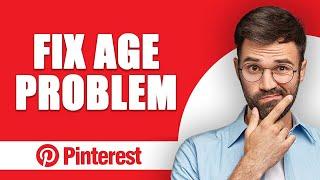 How to Fix Pinterest App Age Problem (2024)