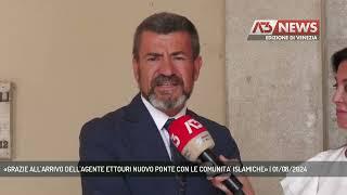 «GRAZIE ALL'ARRIVO DELL'AGENTE ETTOURI NUOVO PONTE CON LE COMUNITA' ISLAMICHE» | 01/08/2024