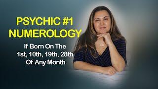 NUMEROLOGY: PSYCHIC #1 | FOR THOSE BORN ON 1ST, 10TH, 19TH, 28TH OF ANY MONTH