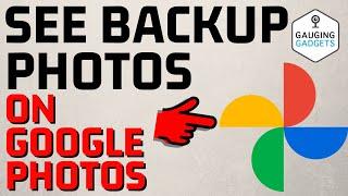 How to See BackUp Photos in Google Photos - View Backed Up Photos