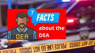 7 Facts About the Drug Enforcement Administration