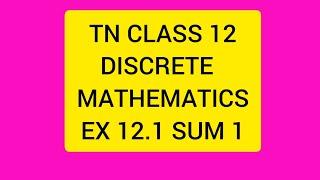 TN CLASS 12 MATHS DISCRETE MATHEMATICS EX 12.1 SUM 1