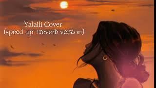 Yalalli Cover (speed up +reverb) LONG VERSION