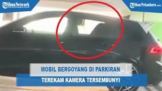 HEBOH, Mobil Bergoyang di Parkiran Terekam Kamera Tersembunyi