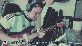 Satria STM - Try It Cover by Mr.FizGit