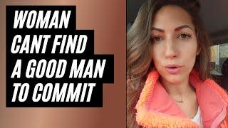 "Where Do All The Good Guys Go?" Woman Can't Find A Good Man To Commit To Her.