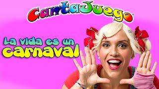 CantaJuego - LA VIDA ES UN CARNAVAL  Música Infantil | Canciones para niños