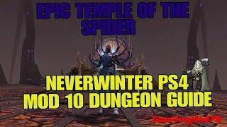 NEVERWINTER PS4 MOD 10: EPIC TEMPLE OF THE SPIDER GUIDE