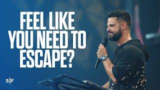 Feel Like You Need To Escape? | Steven Furtick