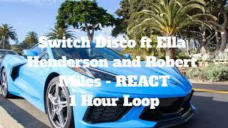 Switch Disco ft Ella Henderson and Robert Miles - REACT - 1 Hour Loop