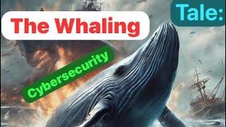 The Whaling Tale: A Battle for Cybersecurity Vigilance