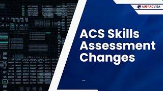 ACS Skills Assessment Changes