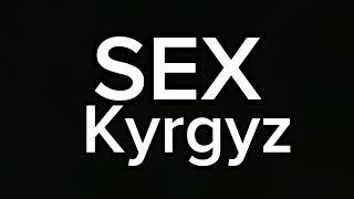 How to Pronounce SEX in Kyrgyz | How to Say SEX in Kyrgyz