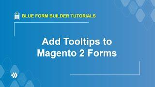 How to Add Tooltips to Magento 2 Forms? | Blue Form Builder Tutorial