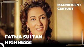 Fatma Sultan Came To The Palace | Magnificent Century