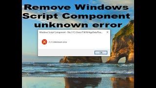 How to remove windows script component unknown error [1,1] solve 100% working 2020