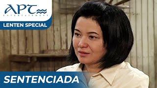 "SENTENCIADA" FULL EPISODE | Lorna Tolentino, Gina Pareño, Nonie Buencamino | APT Lenten Special