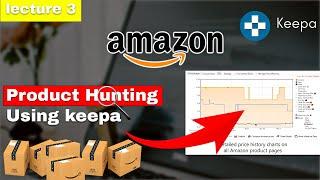 Product hunting through keepa for Amazon italy | how to use keepa 2024