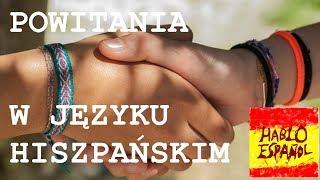 Powitania W Języku Hiszpańskim - Jak Się Przywitać Po Hiszpańsku | Hablo Español #1