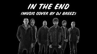 LINKIN PARK - IN THE END (music cover by DJ BREEZ)