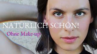 Natürlich schön! Ohne Make up / In wenigen Schritten zurück zur Natürlichkeit