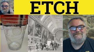  Etch Meaning - Etched Examples - Etch Defined - Etching Explained - C2 Vocabulary