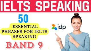 50 Essential Phrases for IELTS Speaking | 50  IELTS Speaking phrases for a Band 9 score