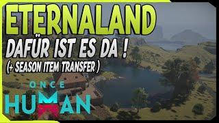 Eternaland Guide | Dafür ist es da ! + Season Item übertragung in Once Human