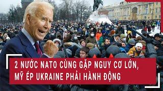 Toàn cảnh thế giới 28/12: 2 nước NATO cùng gặp nguy cơ lớn, Mỹ ép Ukraine phải hành động