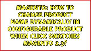 How to change product name dynamically in configurable product when click swatches Magento 2.3?