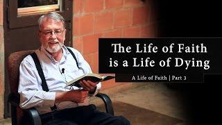 The Life of Faith is a Life of Dying - Mike Morrow