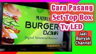 CARA PASANG SET TOP BOX TV LED | SET TOP BOX  MATRIK BURGER