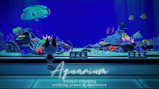 ACNH - Museum Fish Exhibit ( Aquarium ) 5h + Soothing piano music playlist & water sound